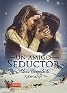 Un amigo seductor (Spanish Edition) Un amigo seductor (Spanish Edition)