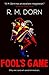 Fool's Game by R.M. Dorn