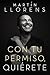 Con tu permiso. Quiérete by Martín Llorens Con tu permiso. Quiérete by Martín Llorens