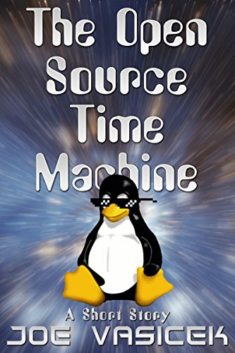 The Open Source Time Machine: A Short Story