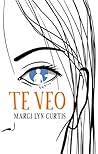 Te veo by Marci Lyn Curtis