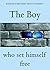 The Boy who set himself free by Bárbara Meneses Montgomery