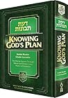 Knowing G-d's Plan (Daas Tevunos) - The Precise System Through Which G-d Directs Every Aspect of Existence Knowing G-d's Plan (Daas Tevunos) - The Precise System Through Which G-d Directs Every Aspect of Existence