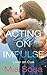 Acting on Impulse (Love on Cue, #1) by Mia Sosa