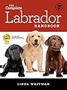 The Complete Labrador Handbook: The Essential Guide for New & Prospective Labrador Retriever Owners (Canine Handbooks) Book cover for The Complete Labrador Handbook: The Essential Guide for New & Prospective Labrador Retriever Owners (Canine Handbooks)
