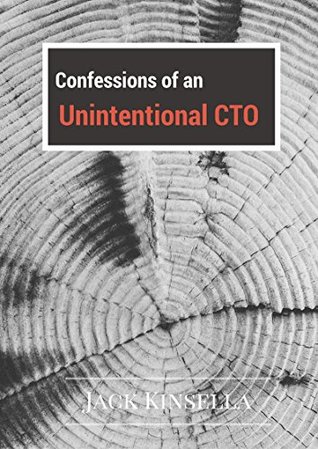 Confessions of an Unintentional CTO: Lessons in Growing a Web App (Kindle Edition)