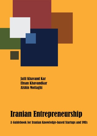 Iranian Entrepreneurship: A guidebook for Iranian knowledge-based startups and SMEs