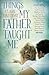 Things My Father Taught Me