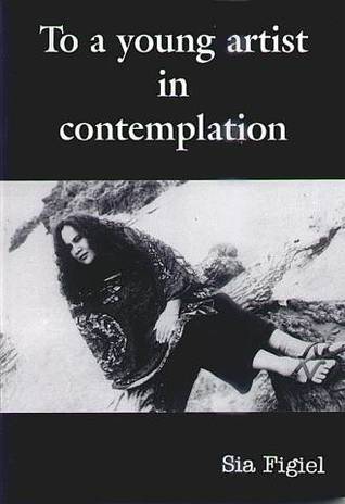 To a Young Artist in Contemplation: Poetry & Prose