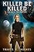 Killer Be Killed by Travis E. Hughes
