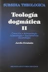 Teología dogmática, II: Creación; Antropología; Eclesiología; Sacramentos; Escatología Teología dogmática, II: Creación; Antropología; Eclesiología; Sacramentos; Escatología