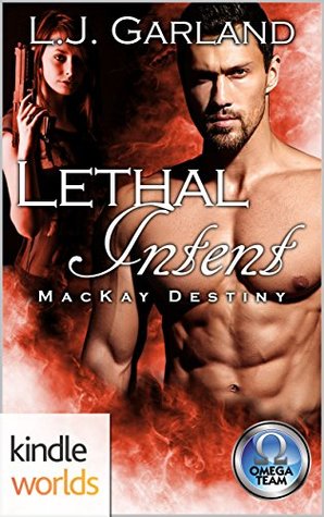 Lethal Intent (The Omega Team; MacKay Destiny #7)