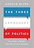 The Three Languages of Politics: Talking Across the Political Divides