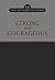 Strong and Courageous by Broadstreet Publishing Grou... Strong and Courageous by Broadstreet Publishing Grou...