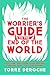 The Worrier's Guide to the ...