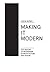 Making it Modern: The Histo...