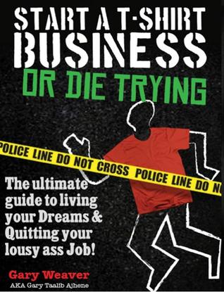 Start a T-Shirt business or Die Trying