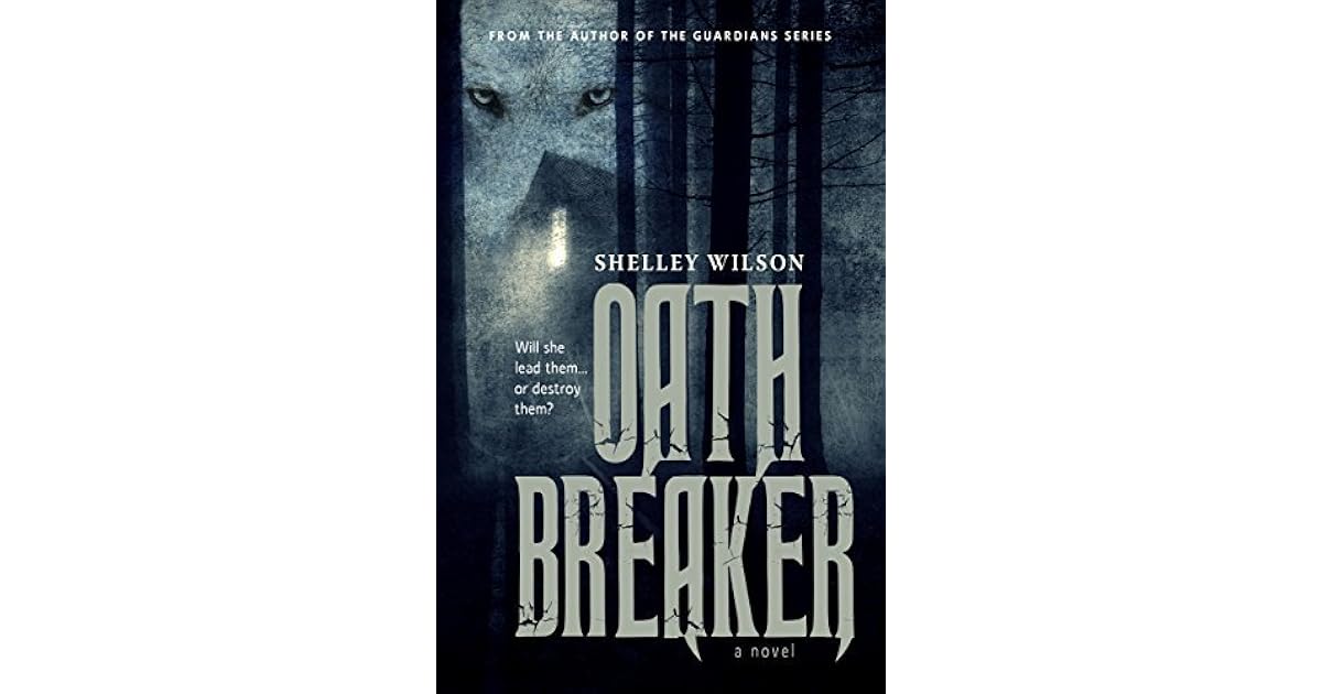 Oath Breaker by Shelley Wilson