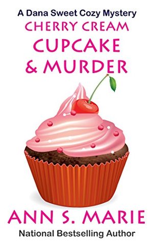 Cherry Cream Cupcake & Murder (Dana Sweet #9)