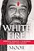 White Fire: Spiritual Insights and Teachings of Advaita Zen Master Mooji