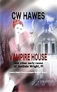 Vampire House and Other Early Cases of Justinia Wright, PI