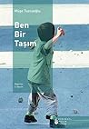 Ben Bir Taşım by Müge Tuzcuoğlu