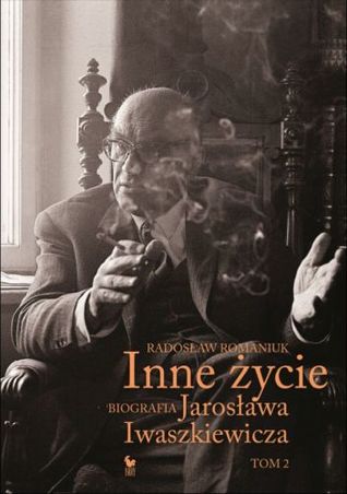 Inne życie. Biografia Jarosława Iwaszkiewicza. Tom 2 (Hardcover)