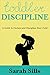 Toddler Discipline: A Guide...
