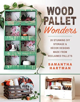 Wood Pallet Wonders: 20 Stunning DIY Storage & Decor Designs Made from Reclaimed Pallets (Kindle Edition)