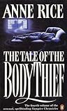 The Tale of the Body Thief by Anne Rice