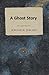 A Ghost Story