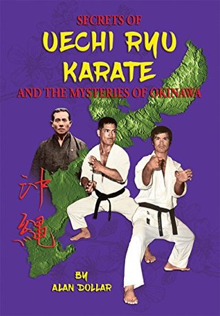 Secrets Of Uechi Ryu Karate And The Mysteries Of Okinawa (Kindle Edition)