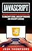 Javascript: Javascript Programming For Beginners Guide To Javascript Coding, Javascript Programs And Javascript Language