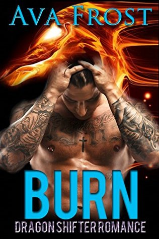 Burn: Dragon Shifter Romance (Kindle Edition)
