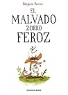 El malvado zorro feroz by Benjamin  Renner