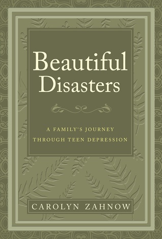 Beautiful Disasters - A Family's Journey Through Teen Depression