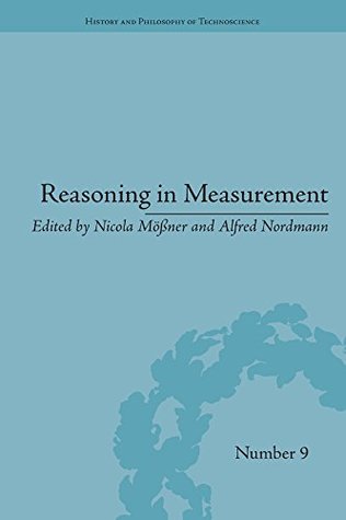 Reasoning in Measurement (History and Philosophy of Technoscience)