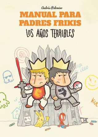 Manual para padres frikis: Los años terribles (Paperback)