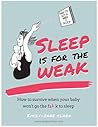 Sleep Is For The Weak: How To Survive When Your Baby Won't  Go The Fuck To Sleep