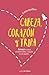 Cabeza, corazón y tripa: Amar es fácil si sabes cómo, cuándo y con quién (Spanish Edition)
