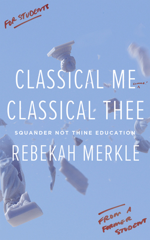 Classical Me, Classical Thee: Squander Not Thine Education