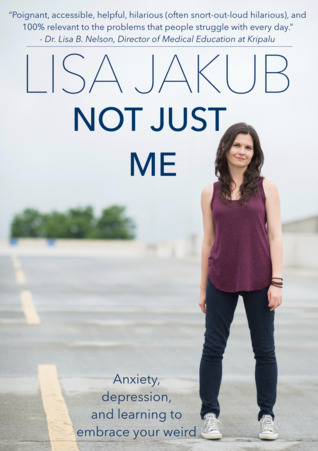 Not Just Me: Anxiety, depression, and learning to embrace your weird