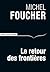 Le Retour des frontières (Débats) by Michel Foucher
