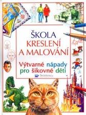 Škola kreslení a malování: Výtvarné nápady pro šikovné děti