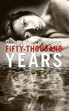 Fifty Thousand Years