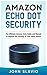Amazon Echo Dot Security: T...