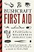 Bushcraft First Aid: A Field Guide to Wilderness Emergency Care (Bushcraft Survival Skills Series)
