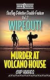 Surfing Detective Double Feature Vol. 2 - Wipeout! - Murder at Volcano House (Surfing Detective Mystery Series)