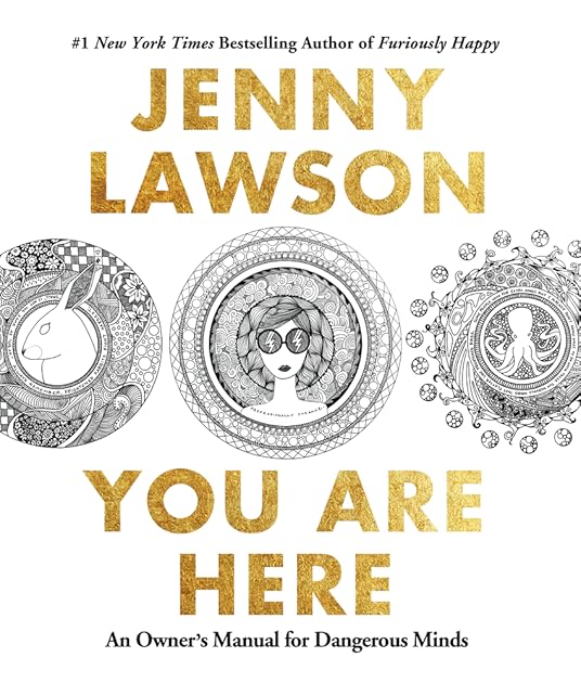 You Are Here: An Owner's Manual for Dangerous Minds