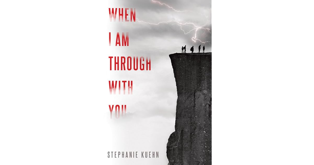 When I Am Through With You By Stephanie Kuehn